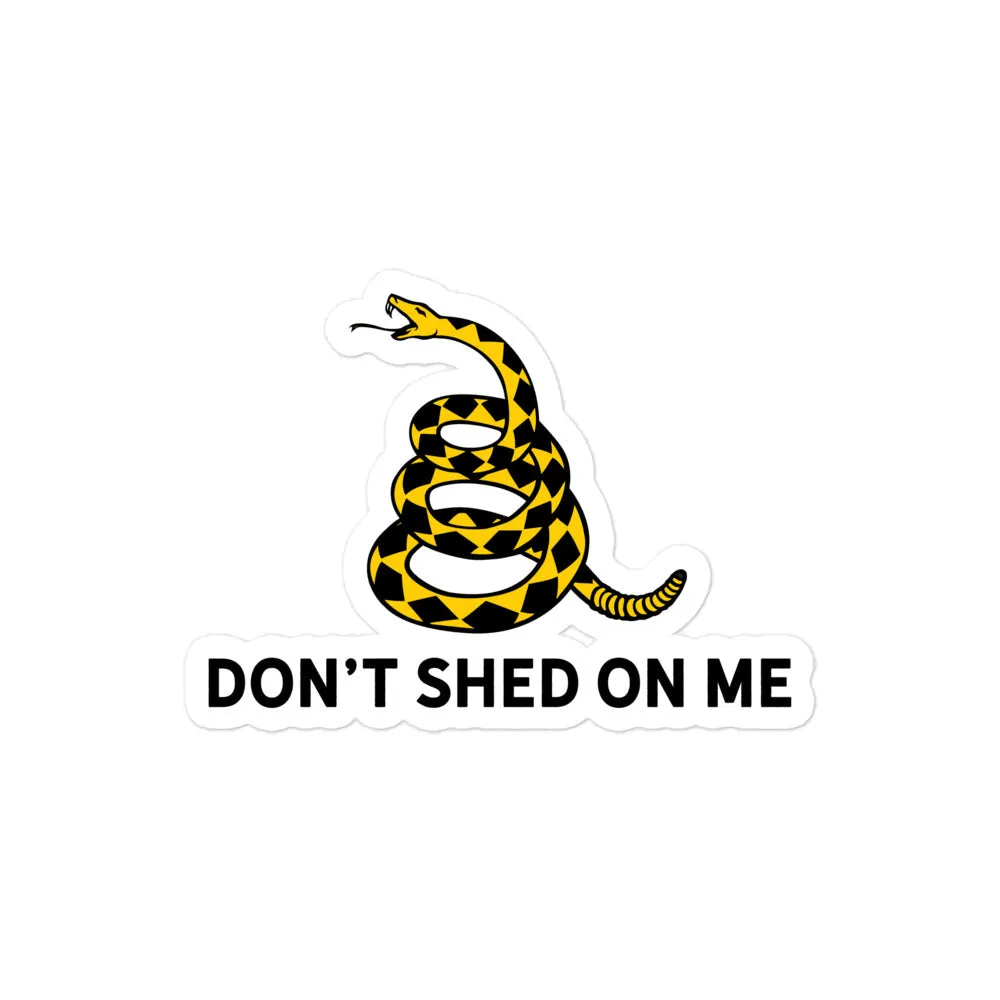 Don't Shed On Me Sticker