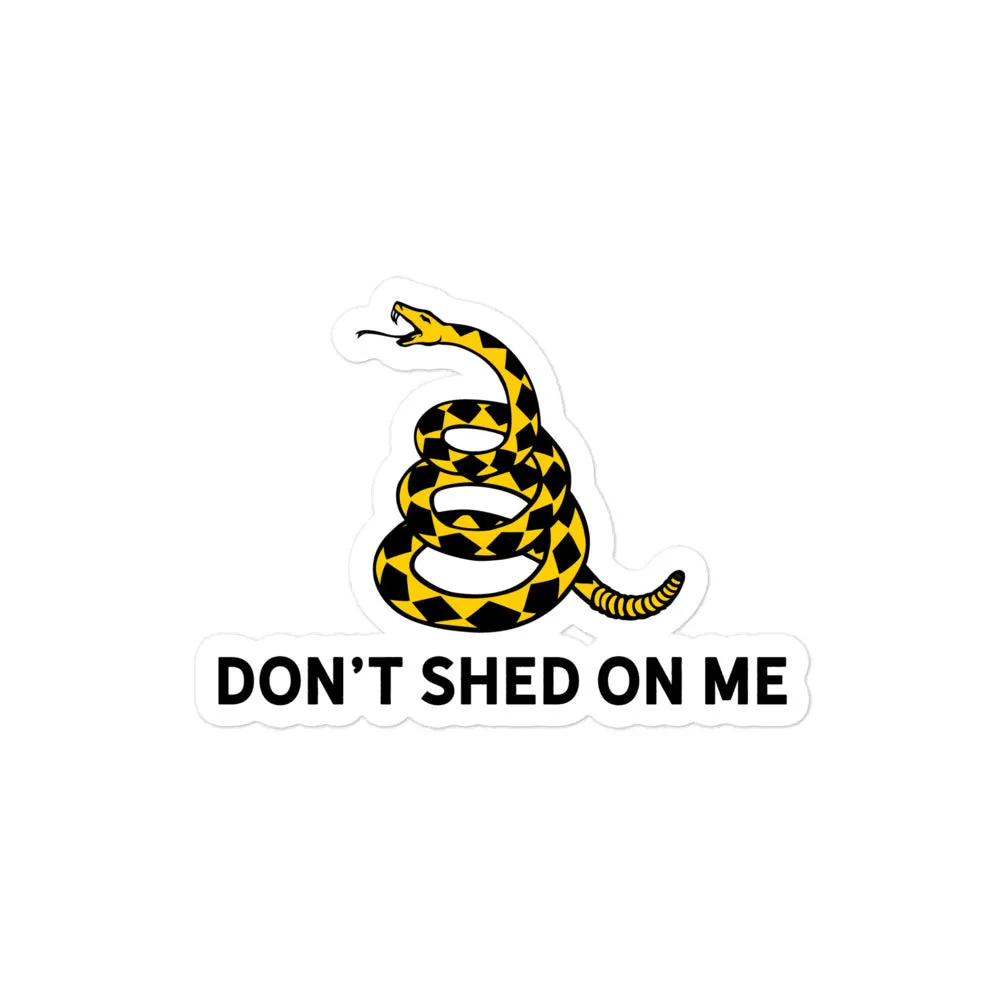 Don't Shed On Me Sticker