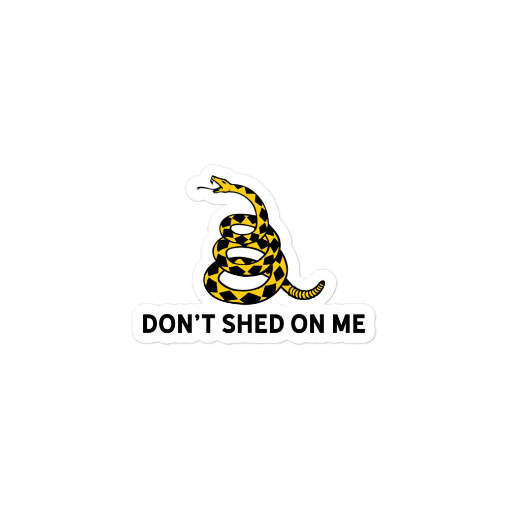Don't Shed On Me Sticker