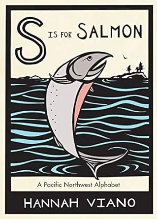 S Is for Salmon: A Pacific Northwest Alphabet